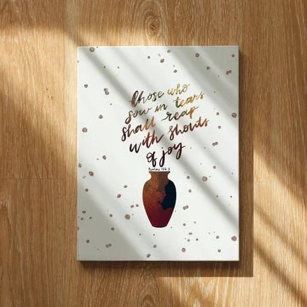 Sow in Tears, Reap in Joy Canvas Wall Art | Psalm 126:5 Wall Art (12"x16")